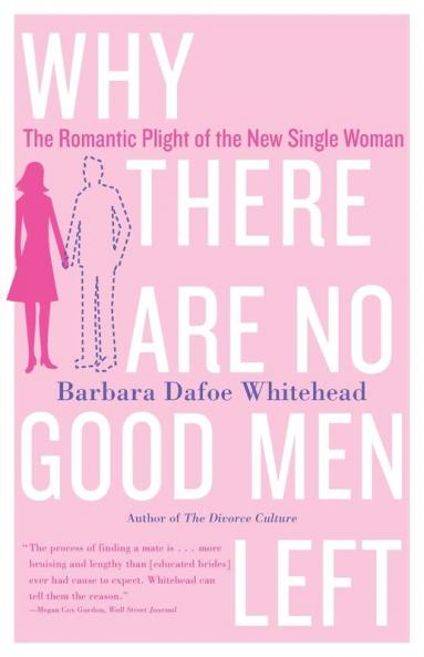 Why There Are No Good Men Left