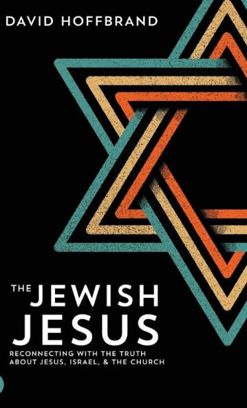 The Jewish Jesus: Reconnecting with the Truth about Jesus Israel and the Church