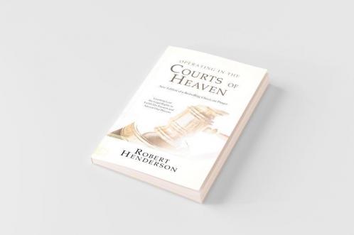 Operating in the Courts of Heaven (Revised and Expanded)
