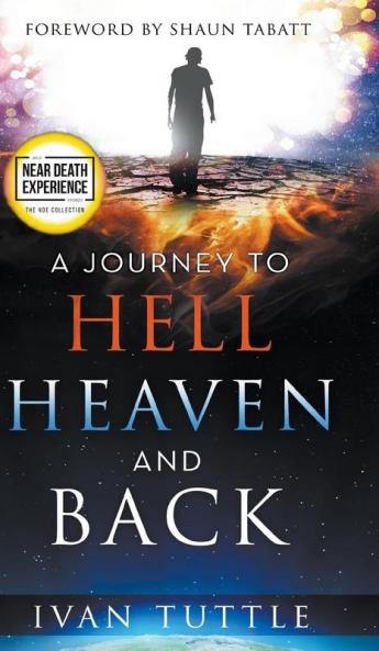 A Journey to Hell Heaven and Back