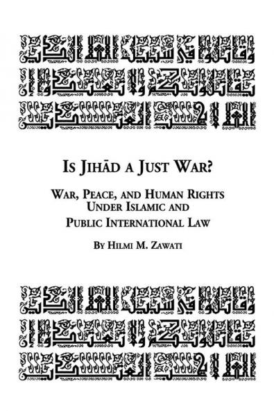 Is Jihad a Just War? War Peace and Human Rights Under Islamic and Public International Law