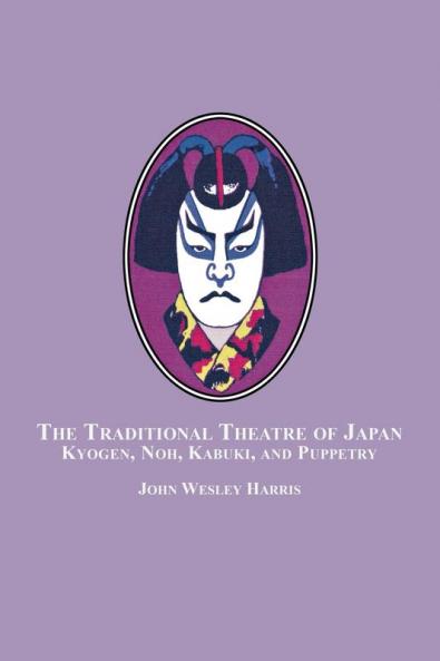The Traditional Theatre of Japan: Kyogen Noh Kabuki and Puppetry