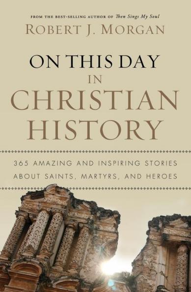On This Day in Christian History