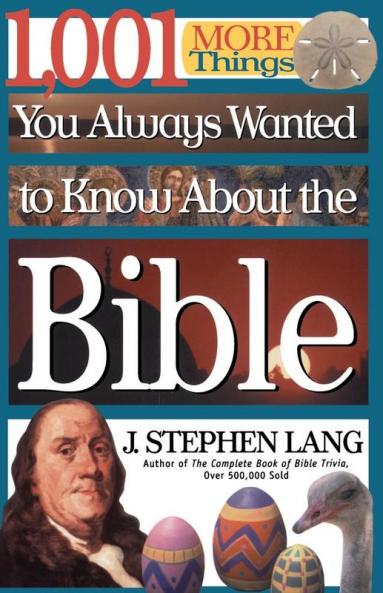 1001 More Things You Always Wanted to Know about the Bible