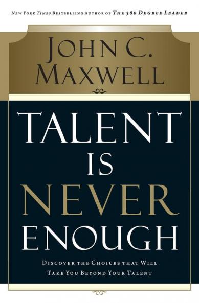 Talent Is Never Enough