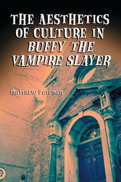 The Aesthetics of Culture in Buffy the Vampire Slayer