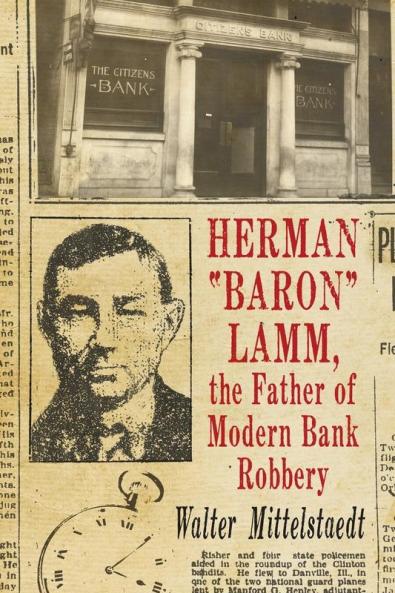 Herman Baron Lamm the Father of Modern Bank Robbery