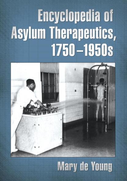 Encyclopedia of Asylum Therapeutics 1750-1950s