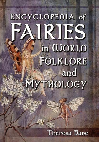 Encyclopedia of Fairies in World Folklore and Mythology