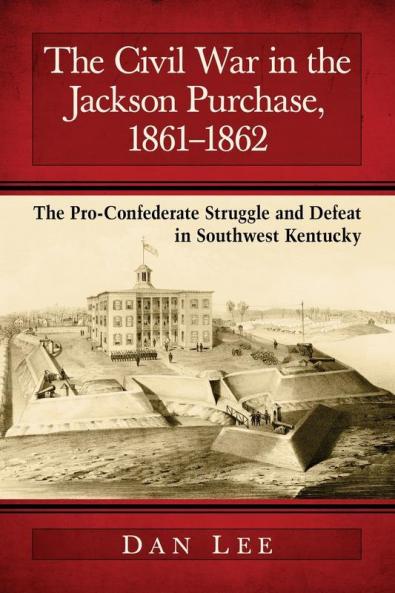The Civil War in the Jackson Purchase 1861-1862