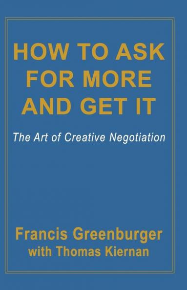 How to Ask for More and Get it: The Art of Creative Negotiation