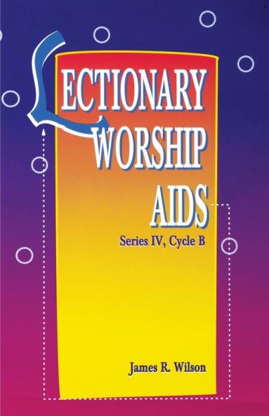 Lectionary Worship AIDS Series IV Cycle B