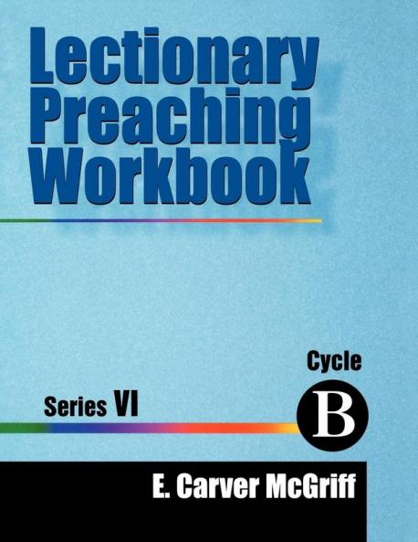 Lectionary Preaching Workbook Series VI Cycle B