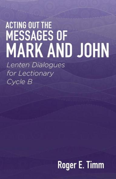 Acting Out the Messages of Mark and John
