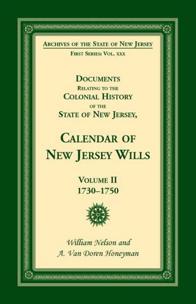 Documents Relating to the Colonial History of the State of New Jersey Calendar of New Jersey Wills Volume II 1730-1750