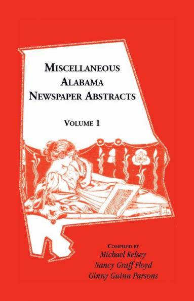 Miscellaneous Alabama Newspaper Abstracts Volume 1
