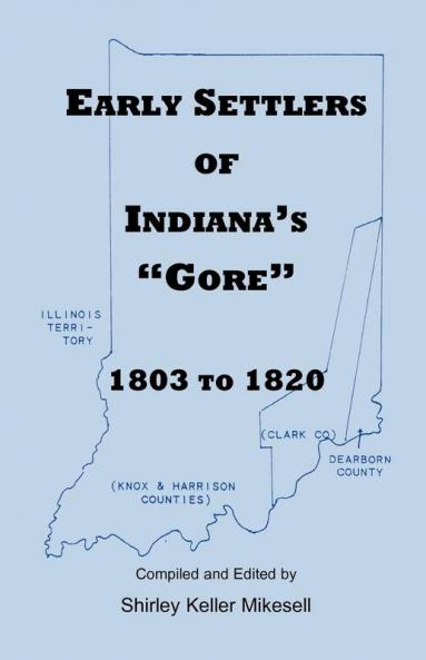 Early Settlers of Indiana's Gore 1803-1820
