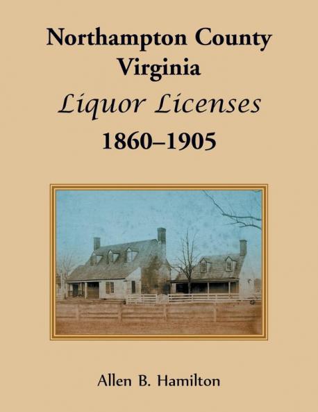 Northampton County Virginia Liquor Licenses 1860-1905