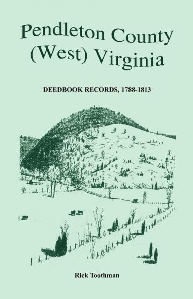 Pendleton County (West) Virginia Deedbook Records 1788-1813
