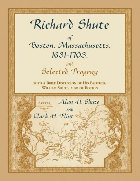 Richard Shute of Boston Massachusetts 1631-1703 and Selected Progeny