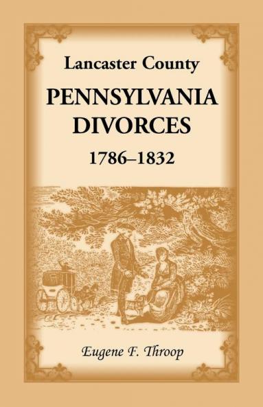 Lancaster County Pennsylvania Divorces 1786-1832