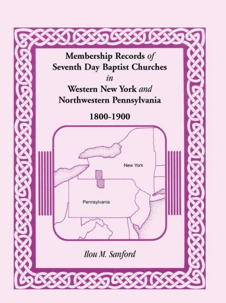 Membership Records of Seventh Day Baptist Churches in Western New York and Northwestern Pennsylvania 1800-1900