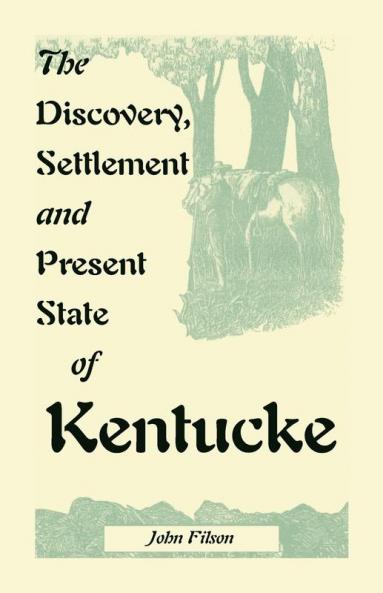The Discovery Settlement and Present State of Kentucke
