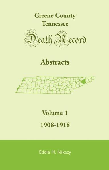 Greene County Tennessee Death Record Abstracts Volume 1
