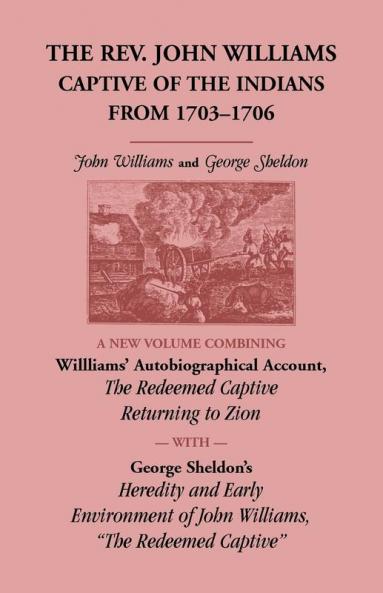 The Rev. John Williams Captive of the Indians from 1703-1706