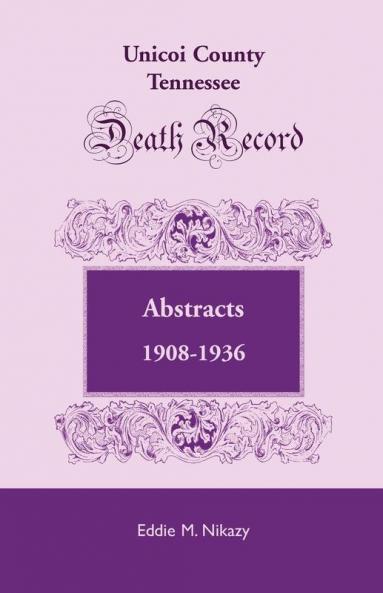 Unicoi County Tennessee Death Record Abstracts 1908-1936