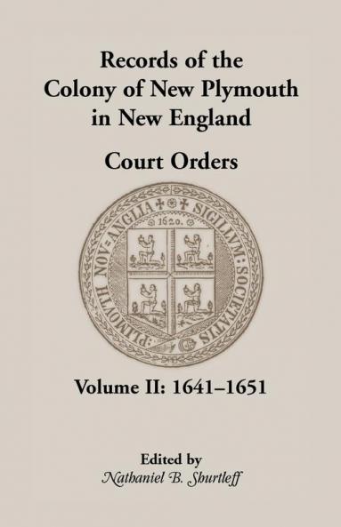 Records of the Colony of New Plymouth in New England Court Orders Volume II 1641-1651