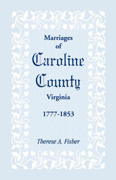 Marriages of Caroline County Virginia 1777-1853