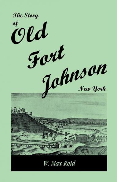 The Story of Old Fort Johnson New York