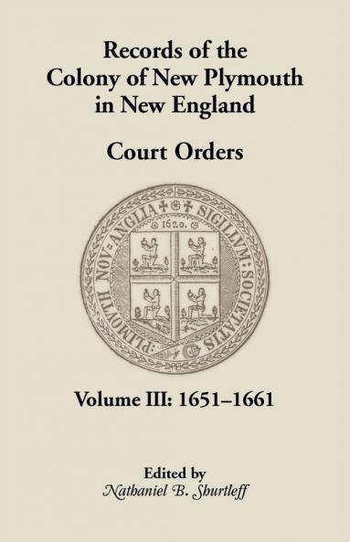 Records of the Colony of New Plymouth in New England Court Orders Volume III