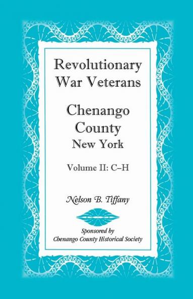 Revolutionary War Veterans Chenango County New York Volume II C-H
