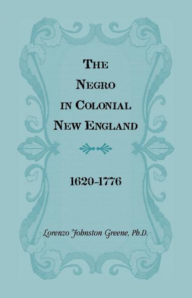 The Negro in Colonial New England 1620-1776
