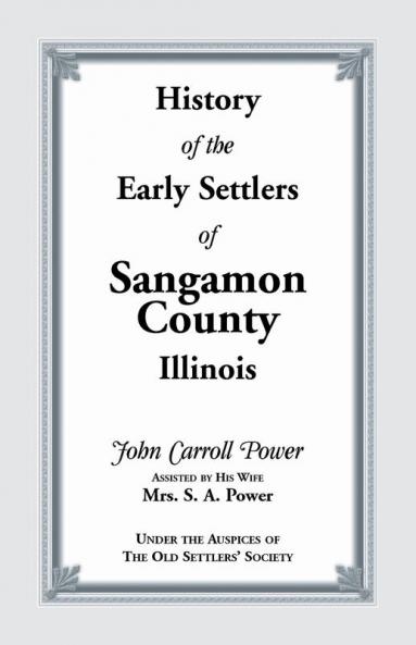 History of the Early Settlers of Sangamon County Illinois