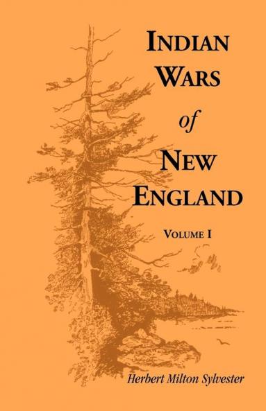 Indian Wars of New England Volume 1