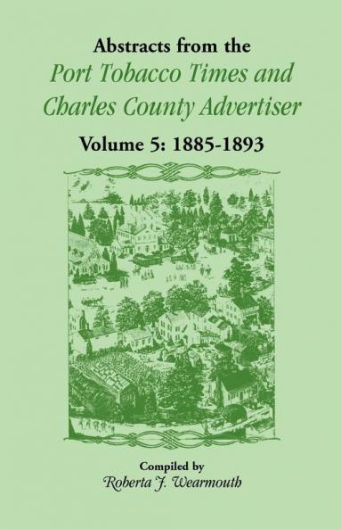 Abstracts from the Port Tobacco Times and Charles County Advertiser Volume 5
