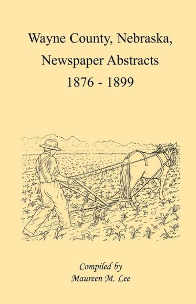 Wayne County Nebraska Newspaper Abstracts 1876-1899