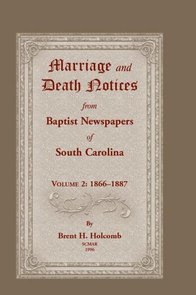 Marriage and Death Notices from Baptist Newspapers of South Carolina Volume 2