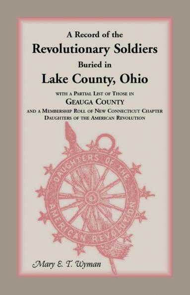 A Record of the Revolutionary Soldiers Buried in Lake County Ohio