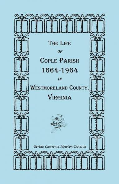 The Life of Cople Parish 1664-1964 in Westmoreland County Virginia
