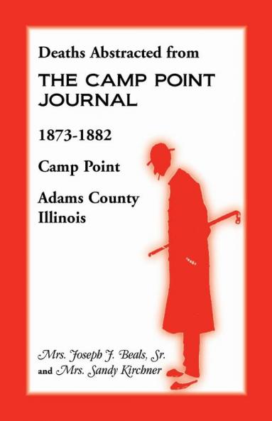 Deaths Abstracted from the Camp Point Journal 1873-1882 Camp Point Adams County Illinois