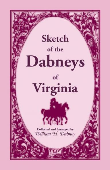 Sketch of the Dabneys of Virginia with Some of Their Family Records