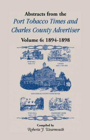 Abstracts from the Port Tobacco Times and Charles County Advertiser Volume 6