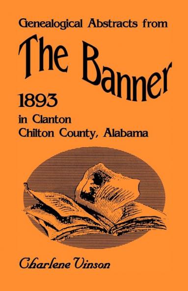 Genealogical Abstracts from The Banner 1893 in Clanton Chilton County Alabama