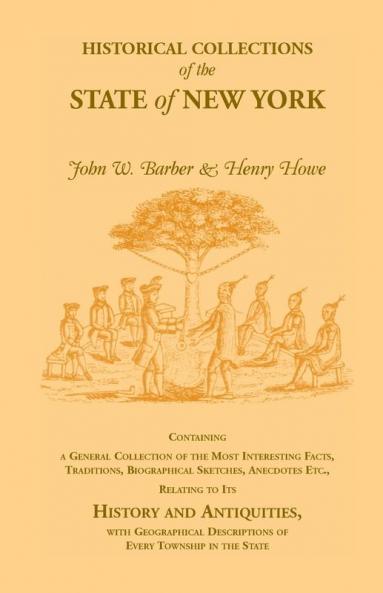 Historical Collections of the State of New York Containing a General Collection of the Most Interesting Facts Traditions Biographical Sketches Anec