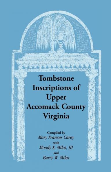 Tombstone Inscriptions of Upper Accomack County Virginia