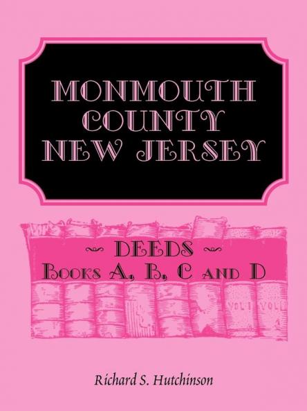 Monmouth County New Jersey Deeds - Books A B C and D